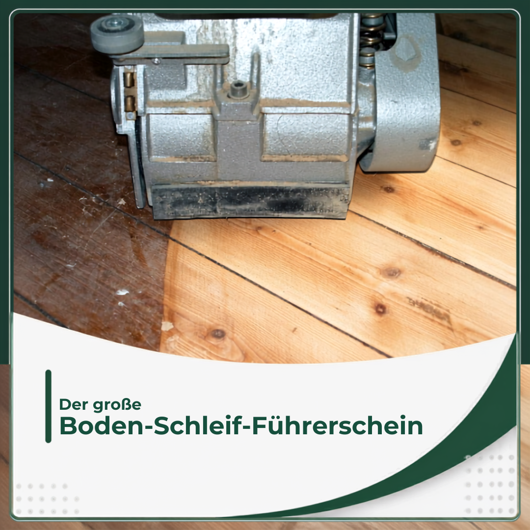Der Boden-Schleif-Führerschein: Perfekte Holzböden wie vom Profi - Meisterkurs